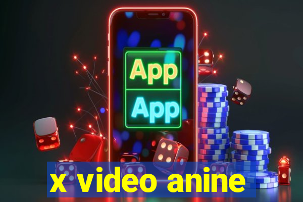 x video anine